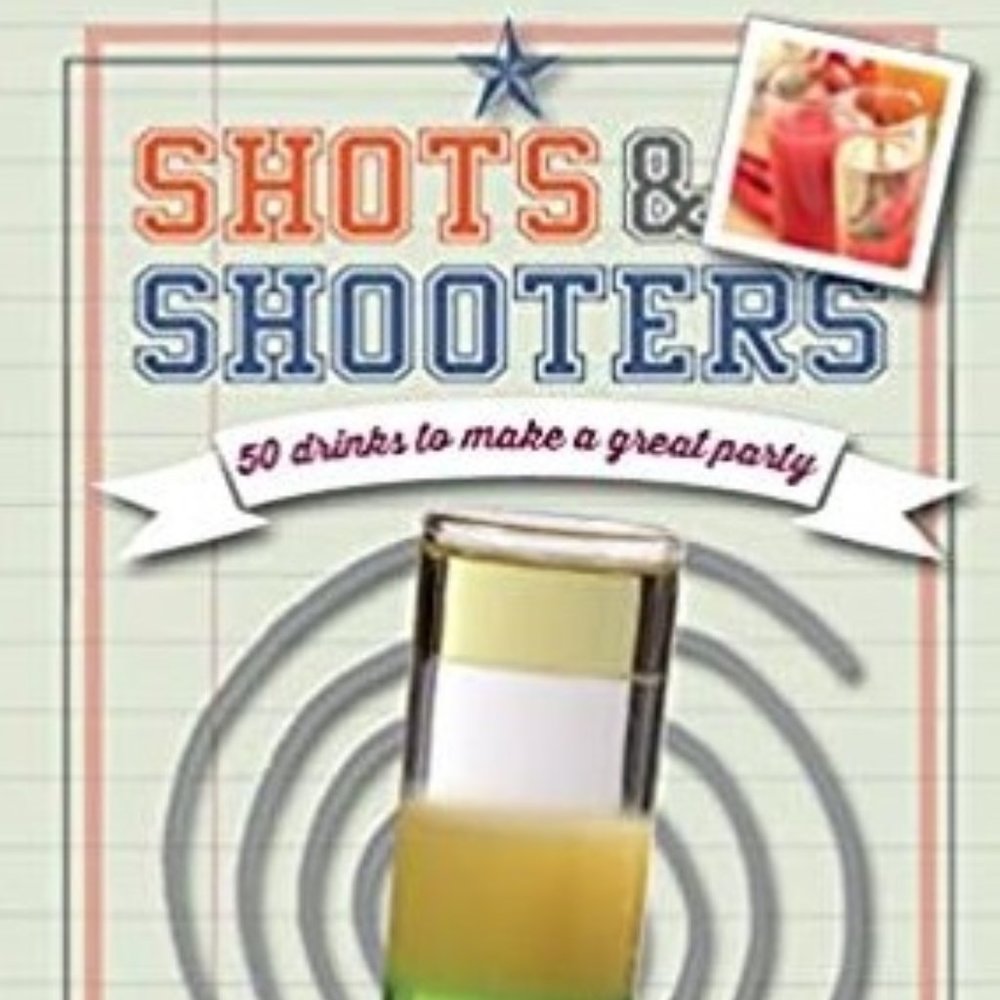 BRAND NEW Shots & Shooters Adult Beverage Book